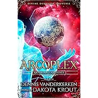 Arcoplex: A Divine Dungeon Series (Artorian's Archives Book 14)