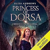 Princess of Dorsa: The Chronicles of Dorsa, Book 1 Princess of Dorsa: The Chronicles of Dorsa, Book 1 Audible Audiobook Kindle Paperback