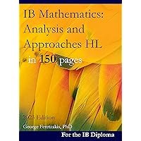 IB Mathematics: Analysis and Approaches HL in 150 pages: 2023 Edition IB Mathematics: Analysis and Approaches HL in 150 pages: 2023 Edition Kindle Paperback