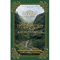 Dìlseachd - A Stolen Crown (Princess of the Highlands Trilogy Book 1) Dìlseachd - A Stolen Crown (Princess of the Highlands Trilogy Book 1) Kindle Hardcover Paperback