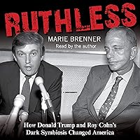 Ruthless: How Donald Trump and Roy Cohn's Dark Symbiosis Changed America Ruthless: How Donald Trump and Roy Cohn's Dark Symbiosis Changed America Audio CD