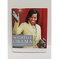 Michelle Obama: The First Lady in Photographs Michelle Obama: The First Lady in Photographs Hardcover