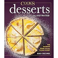 Desserts Illustrated: The Ultimate Guide to All Things Sweet 600+ Recipes (Cook's Illustrated)