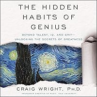 The Hidden Habits of Genius: Beyond Talent, IQ, and Grit - Unlocking the Secrets of Greatness The Hidden Habits of Genius: Beyond Talent, IQ, and Grit - Unlocking the Secrets of Greatness Audible Audiobook Kindle Hardcover Paperback Audio CD