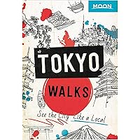 Moon Tokyo Walks: See the City Like a Local (Travel Guide) Moon Tokyo Walks: See the City Like a Local (Travel Guide) Paperback Kindle