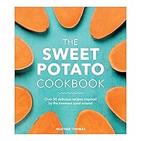 The Sweet Potato Cookbook The Sweet Potato Cookbook Hardcover Kindle