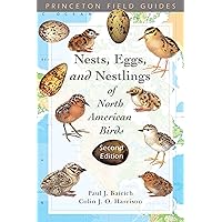 Nests, Eggs, and Nestlings of North American Birds: Second Edition (Princeton Field Guides, 6) Nests, Eggs, and Nestlings of North American Birds: Second Edition (Princeton Field Guides, 6) Paperback