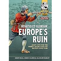 Renatio et Gloriam: Europe's Ruin: Army Lists for The Thirty Years War and British Civil Wars (Helion Wargames)