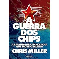 A guerra dos chips. A batalha pela tecnologia que move o mundo (Em Portugues do Brasil) A guerra dos chips. A batalha pela tecnologia que move o mundo (Em Portugues do Brasil) Paperback Kindle