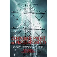 Corporate Profit and Nuclear Safety: Strategy at Northeast Utilities in the 1990s Corporate Profit and Nuclear Safety: Strategy at Northeast Utilities in the 1990s Kindle Hardcover