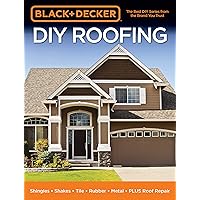 Black & Decker DIY Roofing: Shingles • Shakes • Tile • Rubber • Metal • PLUS Roof Repair Black & Decker DIY Roofing: Shingles • Shakes • Tile • Rubber • Metal • PLUS Roof Repair Kindle Paperback