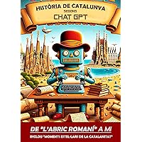 Història de Catalunya segons Chat GPT (Catalan Edition)