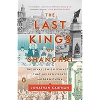 The Last Kings of Shanghai: The Rival Jewish Dynasties That Helped Create Modern China The Last Kings of Shanghai: The Rival Jewish Dynasties That Helped Create Modern China Paperback Kindle Audible Audiobook Hardcover