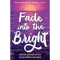 Fade into the Bright Fade into the Bright Hardcover Kindle Audible Audiobook Paperback