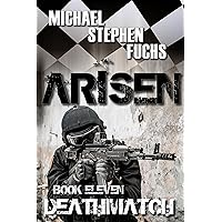ARISEN, Book Eleven - Deathmatch: (The Special Ops Military Apocalypse Epic)