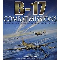 B-17: Combat Missions: Fighters, Flak, and Forts: First-hand Accounts of Mighty 8th Operations Over Germany by Martin Bowman (2007-08-01) B-17: Combat Missions: Fighters, Flak, and Forts: First-hand Accounts of Mighty 8th Operations Over Germany by Martin Bowman (2007-08-01) Hardcover