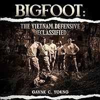 Bigfoot: The Vietnam Defensive Declassified Bigfoot: The Vietnam Defensive Declassified Audible Audiobook Kindle Paperback
