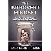 Introvert Mindset: How to Use Your Special Talents and Unique Personality Traits to Create Success (Advantages of an Introvert Personality) Introvert Mindset: How to Use Your Special Talents and Unique Personality Traits to Create Success (Advantages of an Introvert Personality) Kindle Audible Audiobook Paperback