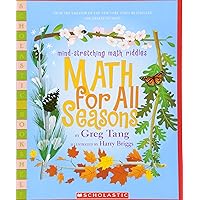 Math For All Seasons: Mind-Stretching Math Riddles (Scholastic Bookshelf) Math For All Seasons: Mind-Stretching Math Riddles (Scholastic Bookshelf) Paperback Kindle Hardcover