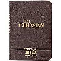 The Chosen – Libro Cuatro: 40 días con Jesús (Elegidos/ Chosen, 4) (Spanish Edition) The Chosen – Libro Cuatro: 40 días con Jesús (Elegidos/ Chosen, 4) (Spanish Edition) Imitation Leather Kindle