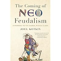 The Coming of Neo-Feudalism: A Warning to the Global Middle Class The Coming of Neo-Feudalism: A Warning to the Global Middle Class Hardcover Kindle Audible Audiobook Paperback Audio CD