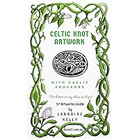 Celtic Knot Artwork: with Gaelic Proverbs Celtic Knot Artwork: with Gaelic Proverbs Kindle