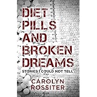 Diet Pills and Broken Dreams: Stories I could Not Tell Diet Pills and Broken Dreams: Stories I could Not Tell Kindle Paperback