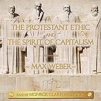 The Protestant Ethic and the Spirit of Capitalism The Protestant Ethic and the Spirit of Capitalism Audible Audiobook Paperback Kindle Hardcover Mass Market Paperback Audio CD