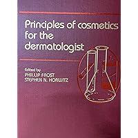 Principles of cosmetics for the dermatologist Principles of cosmetics for the dermatologist Hardcover
