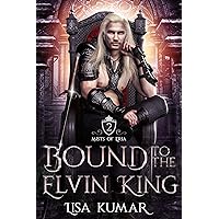 Bound to the Elvin King (Mists of Eria Book 2) Bound to the Elvin King (Mists of Eria Book 2) Kindle Paperback