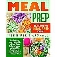 Meal Prep: The Essential Meal Prep Guide to Make Clean Eating a Natural Habit and Make Weight Loss Faster Easier and More Successful Meal Prep: The Essential Meal Prep Guide to Make Clean Eating a Natural Habit and Make Weight Loss Faster Easier and More Successful Kindle Audible Audiobook Paperback