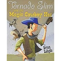 Tornado Slim and the Magic Cowboy Hat Tornado Slim and the Magic Cowboy Hat Paperback Kindle Hardcover