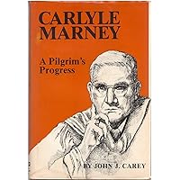Carlyle Marney: A Pilgrim's Progress Carlyle Marney: A Pilgrim's Progress Hardcover Paperback