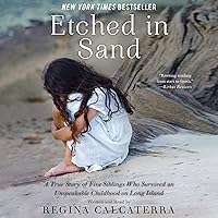 Etched in Sand: A True Story of Five Siblings Who Survived an Unspeakable Childhood on Long Island Etched in Sand: A True Story of Five Siblings Who Survived an Unspeakable Childhood on Long Island Audible Audiobook Paperback Kindle Audio CD