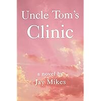 Uncle Tom's Clinic: Or the Liberated Choice Uncle Tom's Clinic: Or the Liberated Choice Kindle Paperback