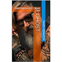 GHOST: Steel Patriots MC - Book One GHOST: Steel Patriots MC - Book One Kindle Paperback