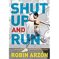 Shut Up and Run: How to Get Up, Lace Up, and Sweat with Swagger Shut Up and Run: How to Get Up, Lace Up, and Sweat with Swagger Hardcover Audible Audiobook Kindle Paperback Audio CD