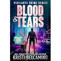Blood & Tears (Vigilante Crime Series Book 4) Blood & Tears (Vigilante Crime Series Book 4) Kindle Paperback Hardcover