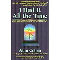 I Had It All the Time: When Self-Improvement Gives Way to Ecstasy I Had It All the Time: When Self-Improvement Gives Way to Ecstasy Kindle Paperback Audio, Cassette