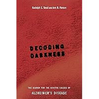 Decoding Darkness: The Search For The Genetic Causes Of Alzheimer's Disease Decoding Darkness: The Search For The Genetic Causes Of Alzheimer's Disease Kindle Hardcover Paperback Mass Market Paperback
