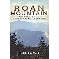 Roan Mountain: History of an Appalachian Treasure (Brief History)