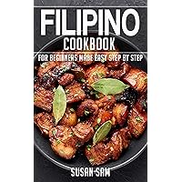 FILIPINO COOKBOOK: BOOK1, FOR BEGINNERS MADE EASY STEP BY STEP FILIPINO COOKBOOK: BOOK1, FOR BEGINNERS MADE EASY STEP BY STEP Kindle Paperback