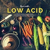 Try it with...low acid recipes during mild heartburn: 110 stomach-friendly dishes for reflux Try it with...low acid recipes during mild heartburn: 110 stomach-friendly dishes for reflux Kindle Paperback