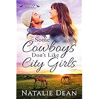 Some Cowboys Don't Like City Girls (Keagans of Copper Creek Book 4) Some Cowboys Don't Like City Girls (Keagans of Copper Creek Book 4) Kindle