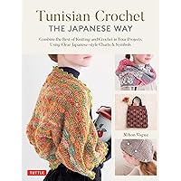 Tunisian Crochet - The Japanese Way: Combine the Best of Knitting and Crochet Using Clear Japanese-style Charts & Symbols Tunisian Crochet - The Japanese Way: Combine the Best of Knitting and Crochet Using Clear Japanese-style Charts & Symbols Hardcover Kindle