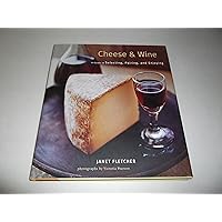 Cheese & Wine: A Guide to Selecting, Pairing, and Enjoying Cheese & Wine: A Guide to Selecting, Pairing, and Enjoying Hardcover Kindle