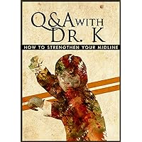 Q & A with Dr. K: How to Strengthen Your Midline Q & A with Dr. K: How to Strengthen Your Midline Kindle