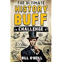 The Ultimate History Buff Challenge: Over 600 Quiz Questions for Curious History Lovers The Ultimate History Buff Challenge: Over 600 Quiz Questions for Curious History Lovers Kindle Paperback