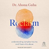 Reclaim: Understanding Complex Trauma and Those Who Abuse Reclaim: Understanding Complex Trauma and Those Who Abuse Audible Audiobook Kindle Paperback Hardcover Audio CD