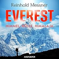 Everest - Himmel, Hölle, Himalaja: Ein Vortrag Everest - Himmel, Hölle, Himalaja: Ein Vortrag Audible Audiobook Audio CD